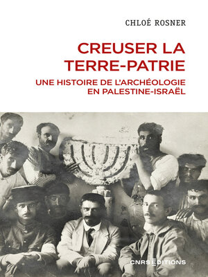 cover image of Creuser la terre-patrie--Une histoire de l'archéologie en Palestine-Israël